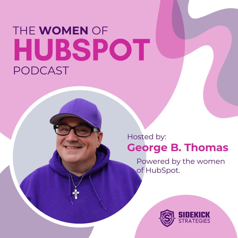 Women of HubSpot Podcast, hosted by George B. Thomas