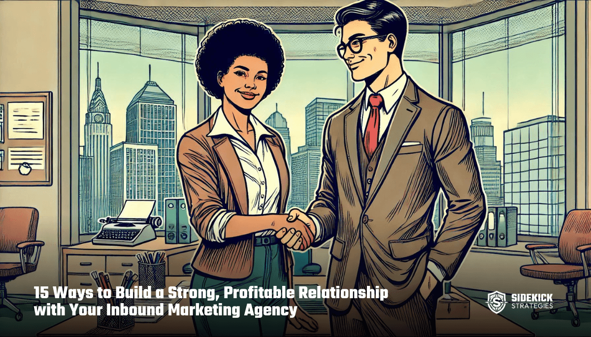 Build a Strong, Profitable Relationship with Your Inbound Marketing Agency