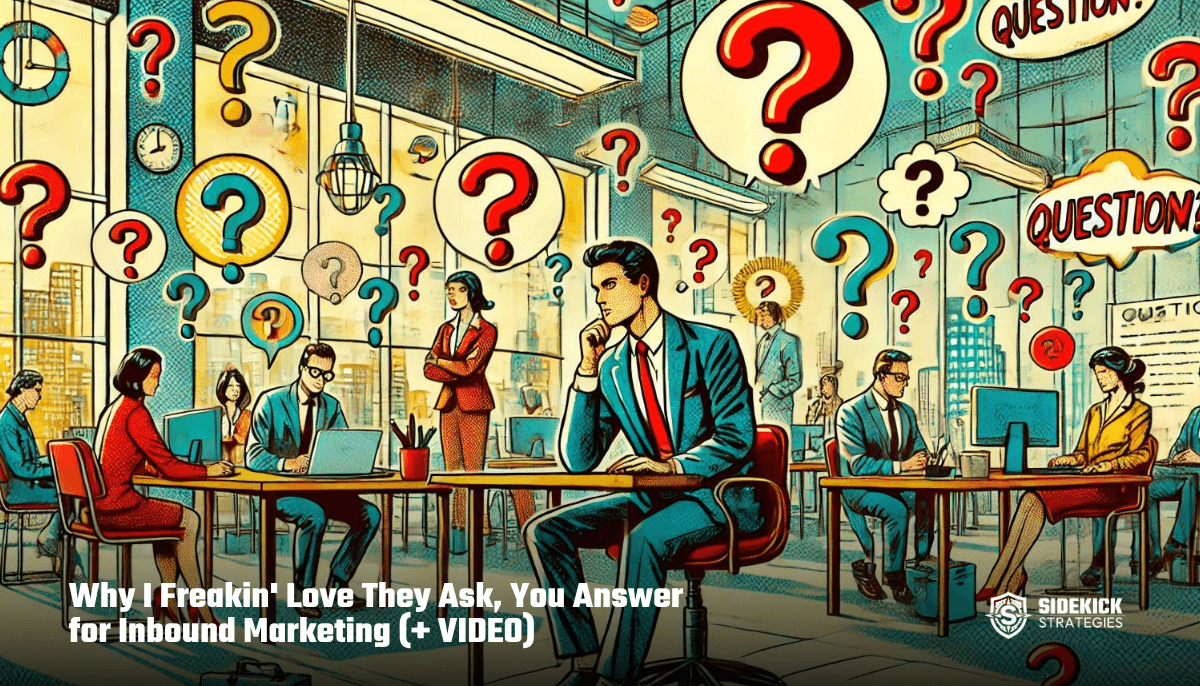 Why I Love They Ask, You Answer for Inbound Marketing (+ VIDEO)