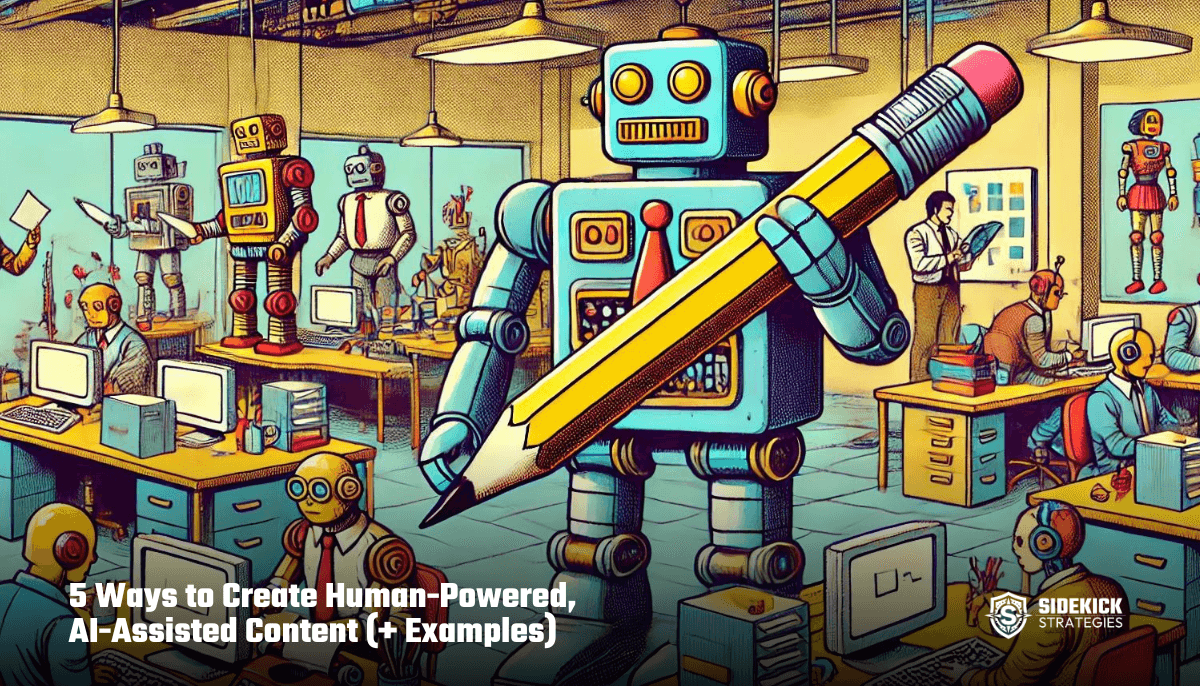 5 Ways to Create Human-Powered, AI-Assisted Content (+ Examples)