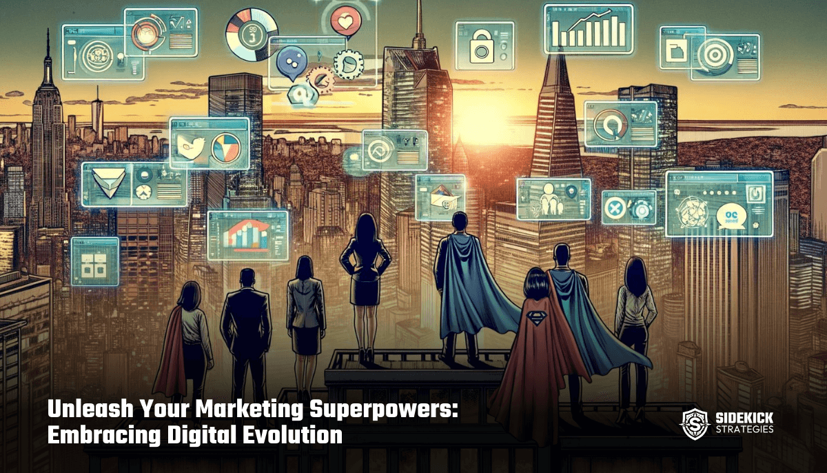 Unleash Your Marketing Superpowers: Embracing Digital Evolution