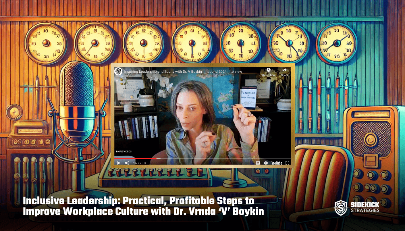 Inclusive Leadership: Practical, Profitable Steps to Improve Workplace Culture with Dr. Vrnda ‘V’ Boykin
