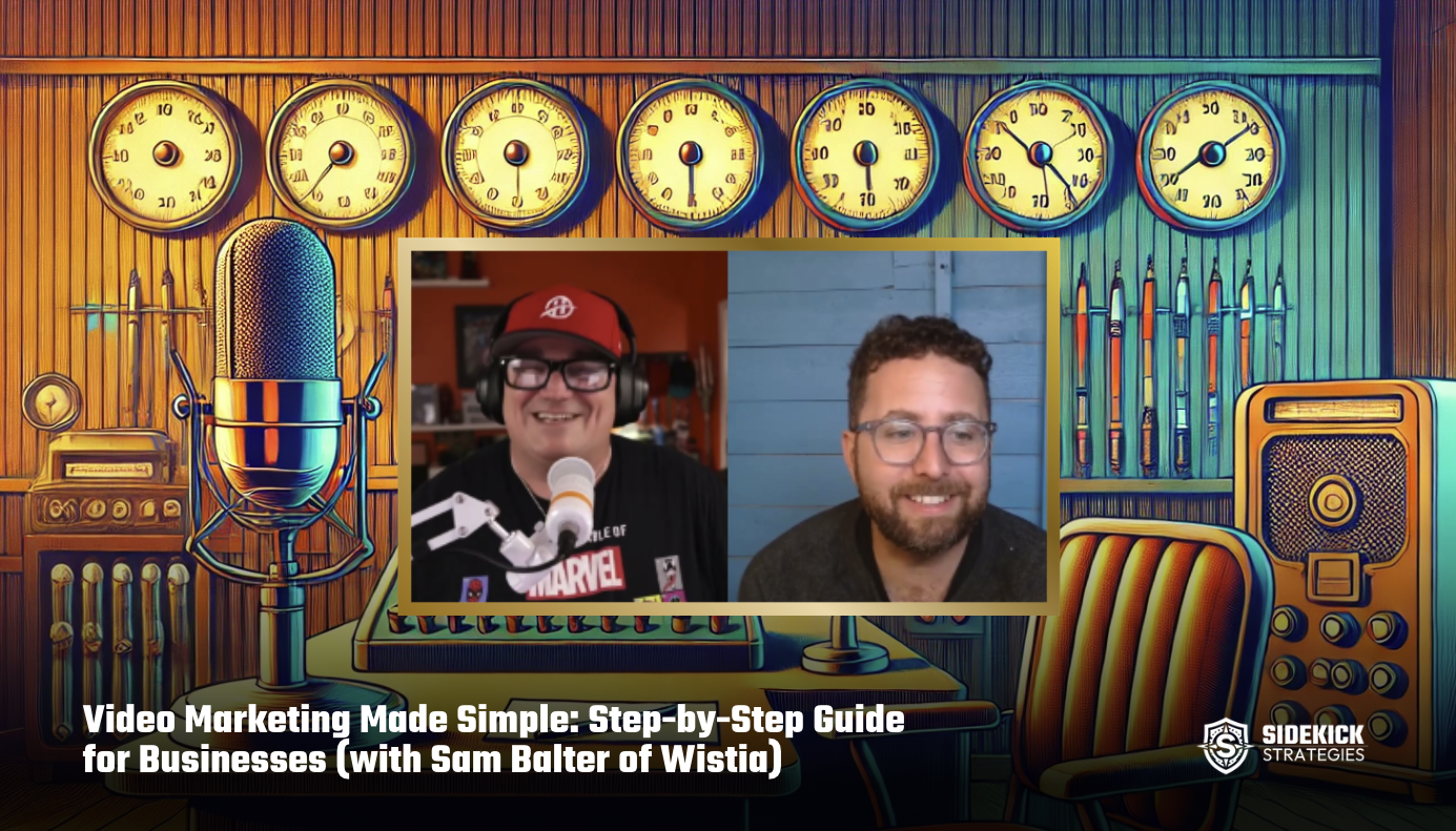 Video Marketing Made Simple: Step-by-Step Guide for Businesses (Tips + Examples) with Sam Balter of Wistia