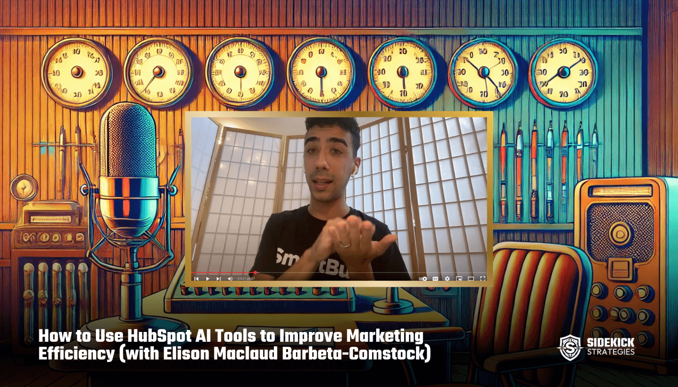 How to Use HubSpot AI Tools to Improve Marketing Efficiency (with Elison Maclaud Barbeta-Comstock)