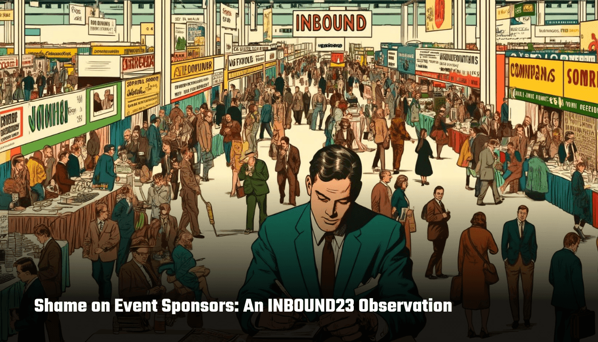 Shame on Event Sponsors: An INBOUND23 Observation