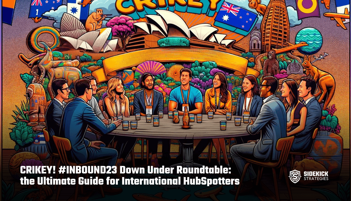 CRIKEY! #INBOUND23 Down Under Roundtable: the Ultimate Guide for International HubSpotters (HubHeroes, Ep. 42)