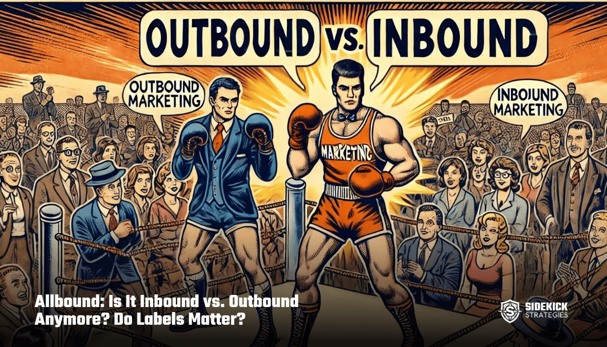 Allbound: Is It Inbound vs. Outbound Anymore? Do Labels Matter?