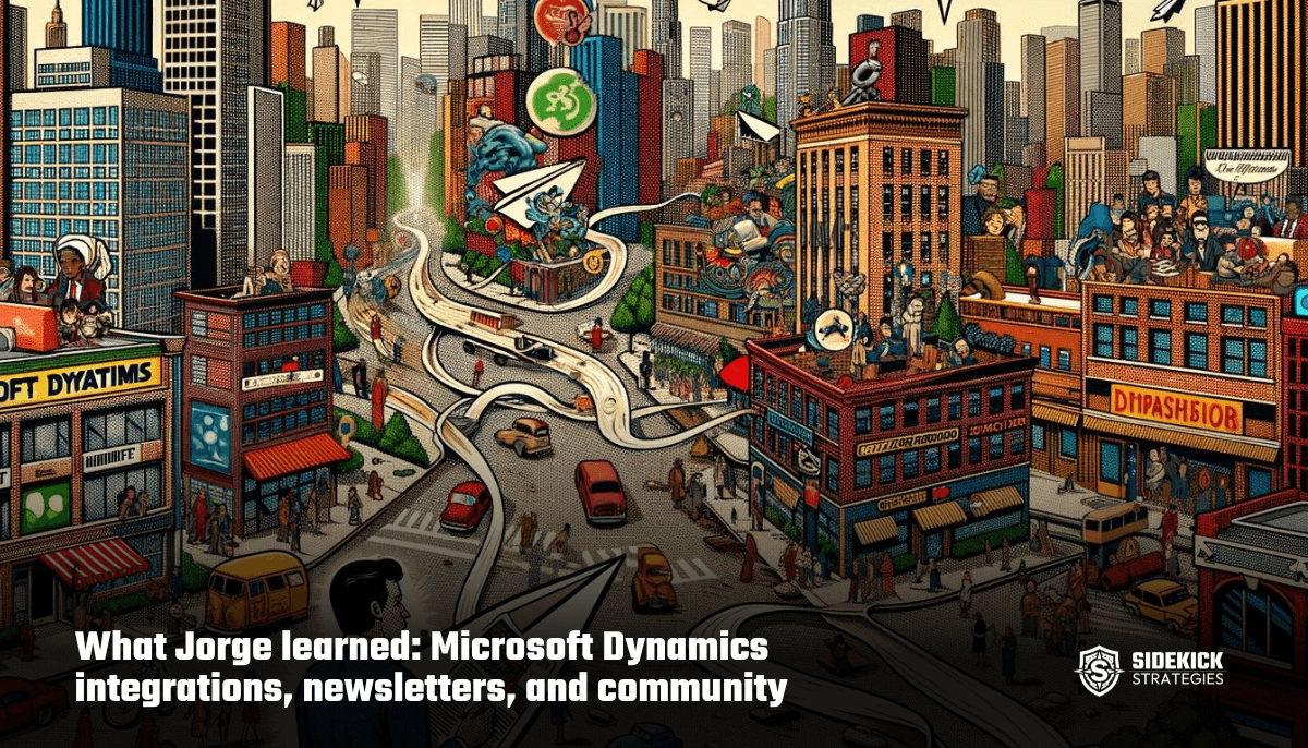 What Jorge learned: Microsoft Dynamics integrations, newsletters, and community