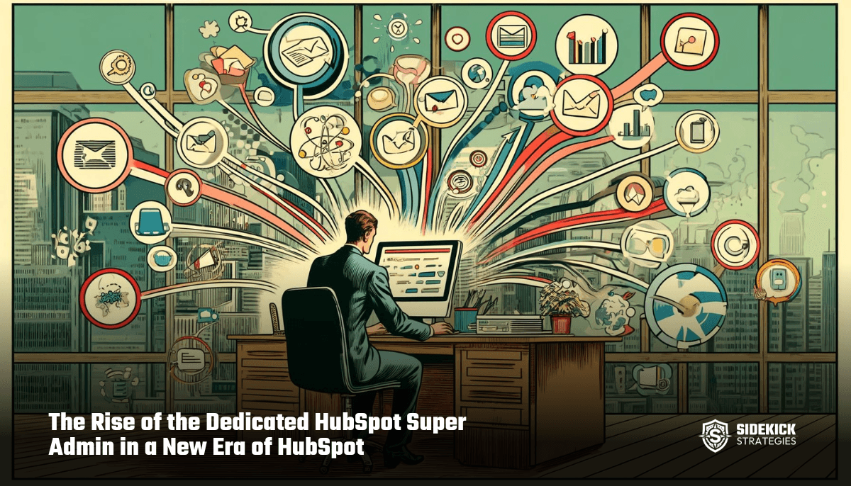 The Rise of the Dedicated HubSpot Super Admin