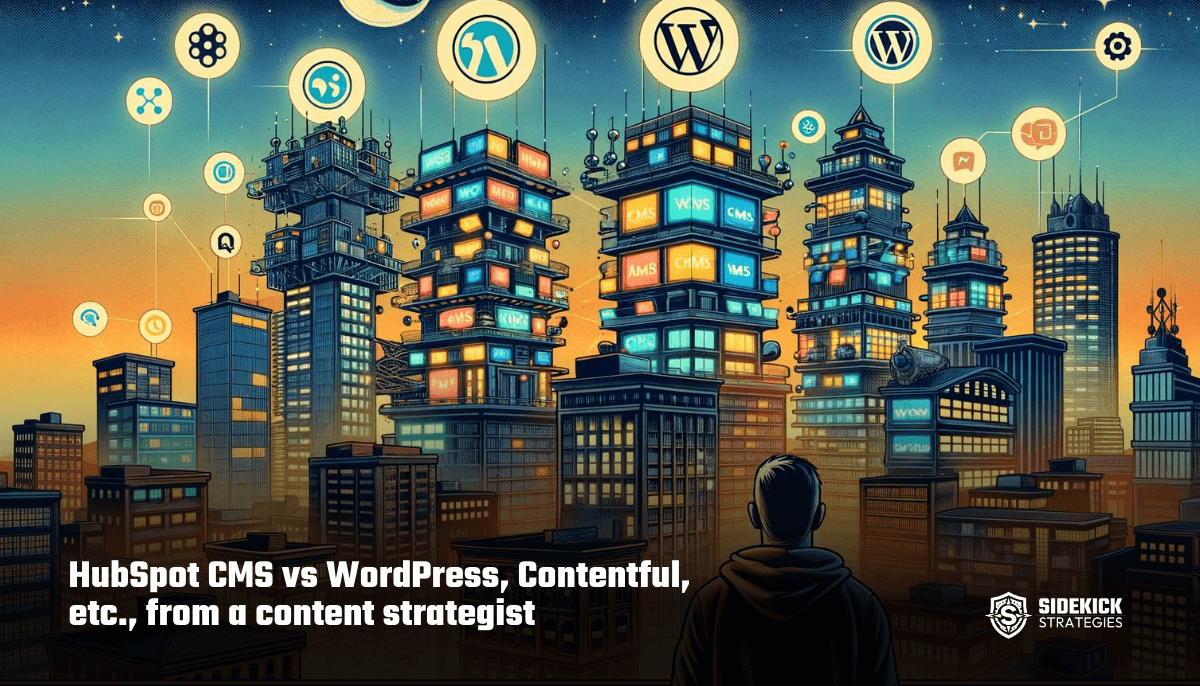 HubSpot CMS vs WordPress, Contentful, etc., from a content strategist