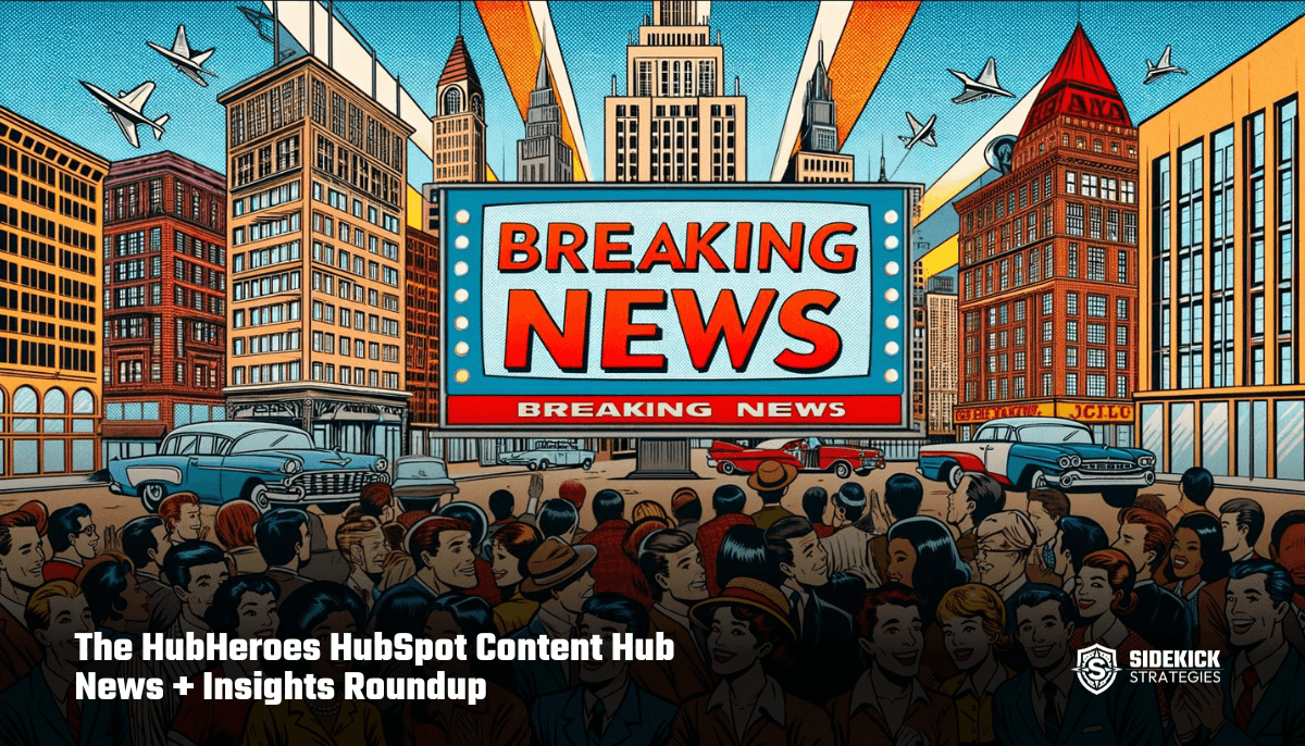 The HubHeroes HubSpot Content Hub News + Insights Roundup