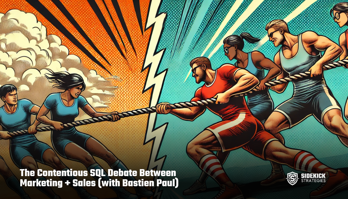 The Contentious SQL Debate Between Marketing + Sales (with Bastien Paul)